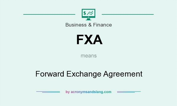 What does FXA mean? It stands for Forward Exchange Agreement