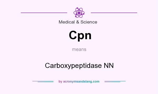 What does Cpn mean? It stands for Carboxypeptidase NN