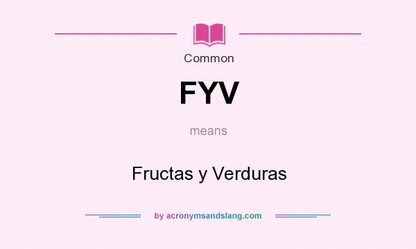 What does FYV mean? It stands for Fructas y Verduras
