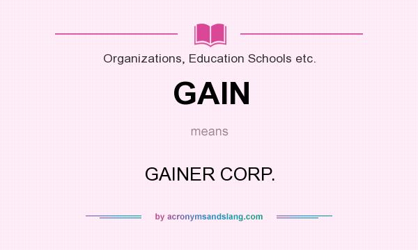 What does GAIN mean? It stands for GAINER CORP.