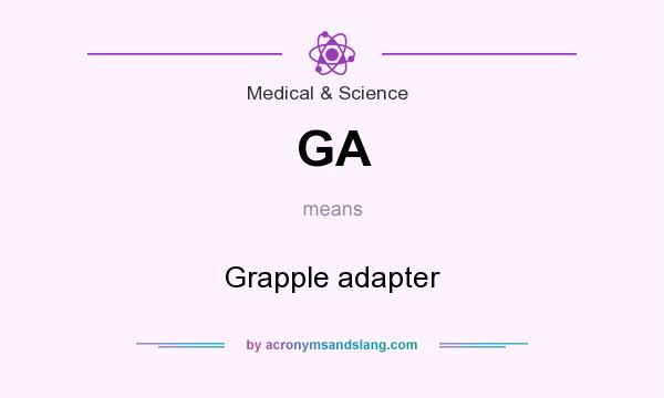 What does GA mean? It stands for Grapple adapter