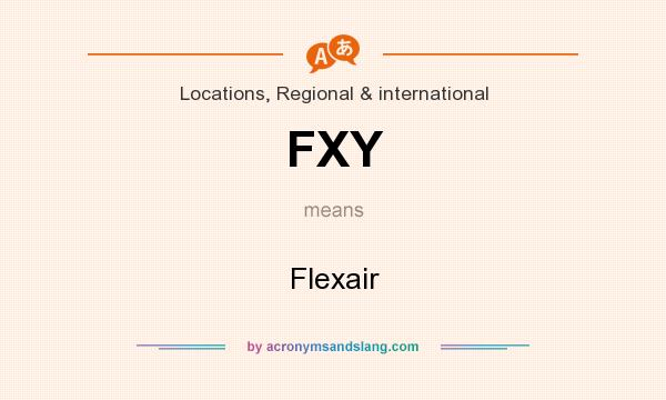 What does FXY mean? It stands for Flexair