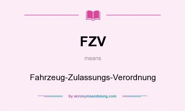 What does FZV mean? It stands for Fahrzeug-Zulassungs-Verordnung