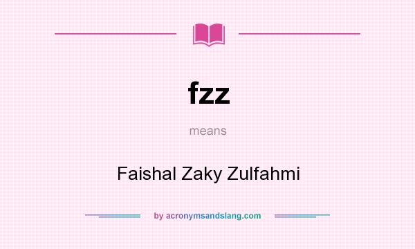 What does fzz mean? It stands for Faishal Zaky Zulfahmi