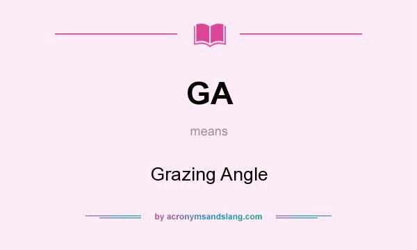 What does GA mean? It stands for Grazing Angle