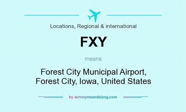 What does FXY mean? It stands for Forest City Municipal Airport, Forest City, Iowa, United States