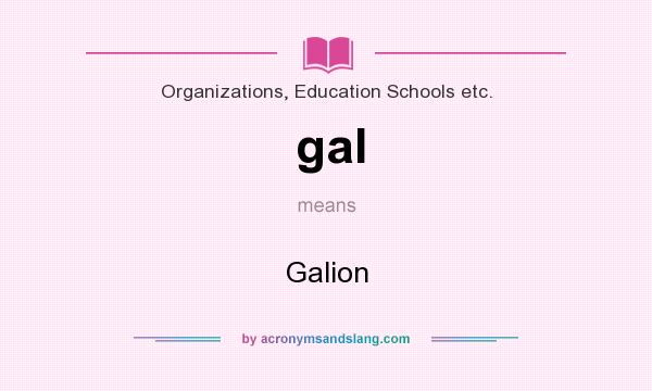 What does gal mean? It stands for Galion