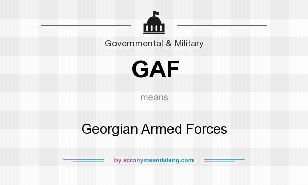 What does GAF mean? It stands for Georgian Armed Forces