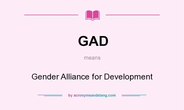 What does GAD mean? It stands for Gender Alliance for Development