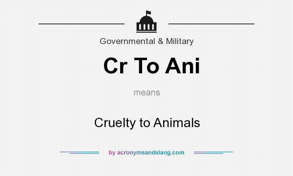 What does Cr To Ani mean? It stands for Cruelty to Animals
