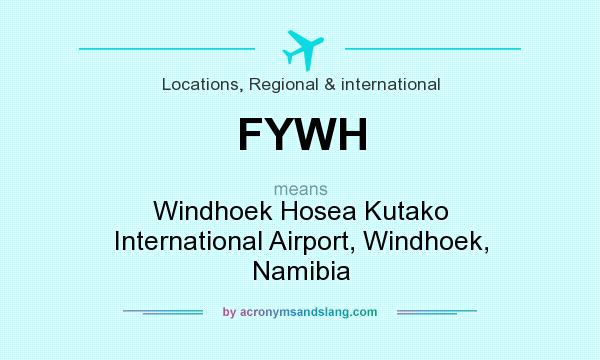 What does FYWH mean? It stands for Windhoek Hosea Kutako International Airport, Windhoek, Namibia