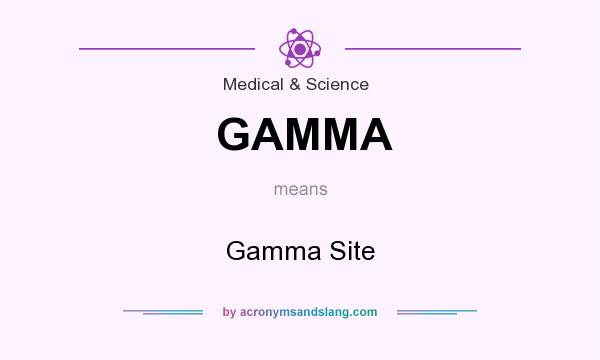 What does GAMMA mean? It stands for Gamma Site