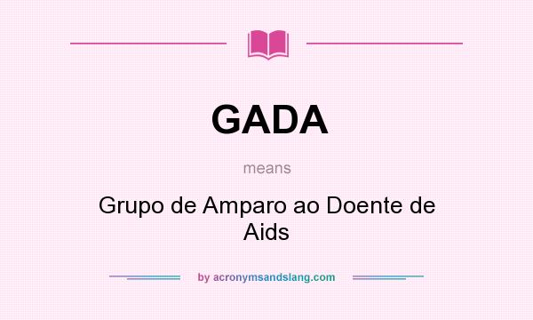 What does GADA mean? It stands for Grupo de Amparo ao Doente de Aids