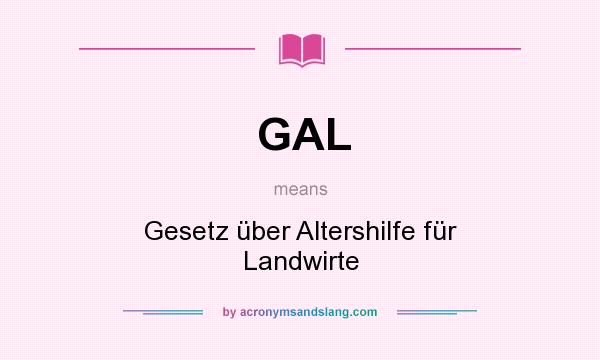 What does GAL mean? It stands for Gesetz über Altershilfe für Landwirte