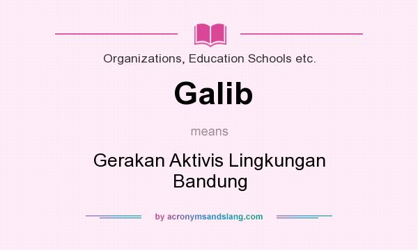 What does Galib mean? It stands for Gerakan Aktivis Lingkungan Bandung