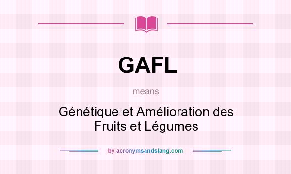 What does GAFL mean? It stands for Génétique et Amélioration des Fruits et Légumes