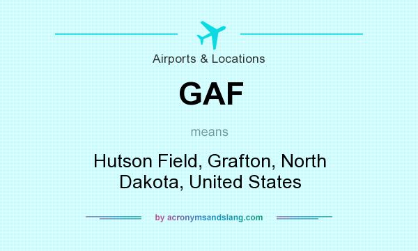 What does GAF mean? It stands for Hutson Field, Grafton, North Dakota, United States