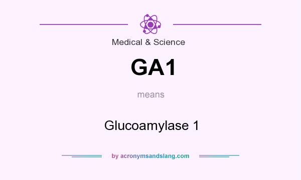 What does GA1 mean? It stands for Glucoamylase 1