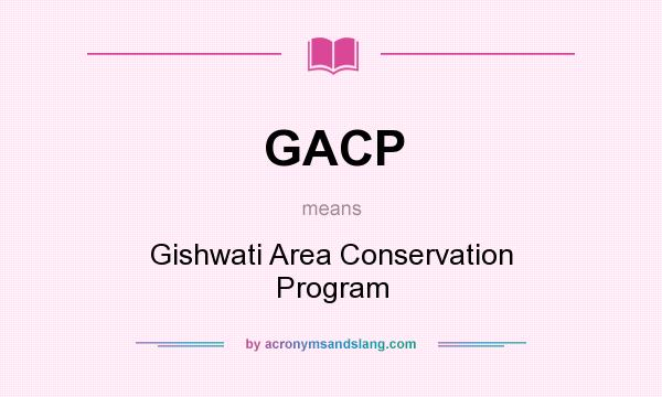 What does GACP mean? It stands for Gishwati Area Conservation Program