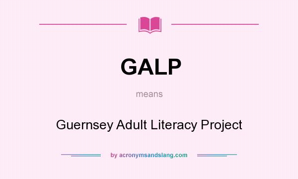 What does GALP mean? It stands for Guernsey Adult Literacy Project