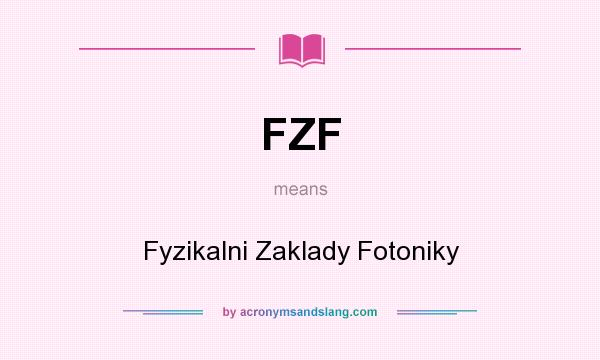 What does FZF mean? It stands for Fyzikalni Zaklady Fotoniky