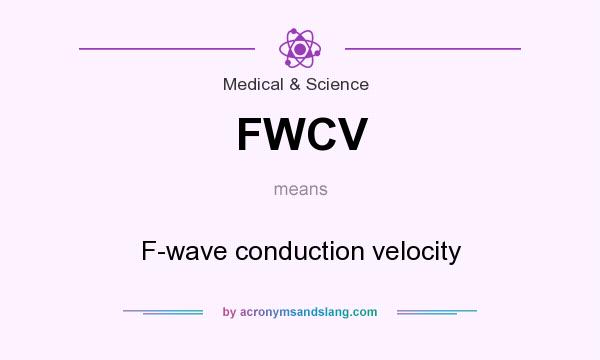 What does FWCV mean? It stands for F-wave conduction velocity