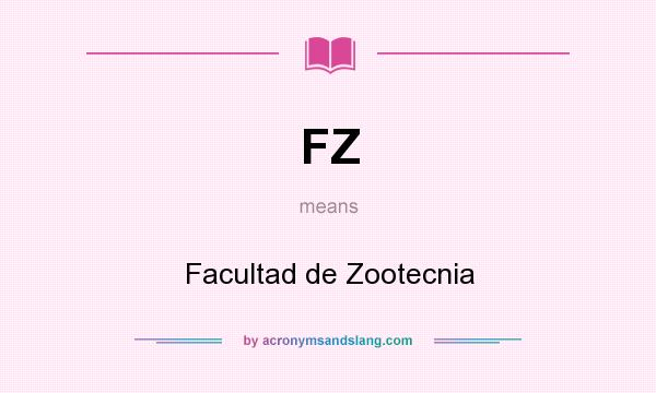 What does FZ mean? It stands for Facultad de Zootecnia