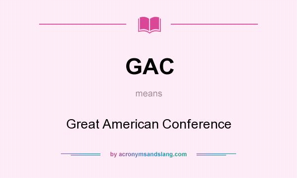 What does GAC mean? It stands for Great American Conference