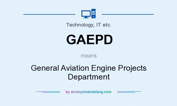 What does GAEPD mean? It stands for General Aviation Engine Projects Department