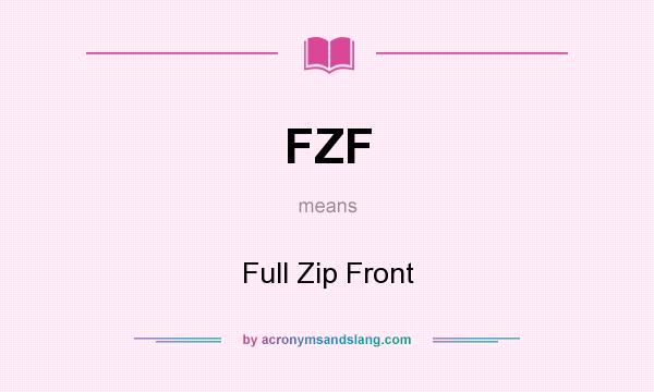 What does FZF mean? It stands for Full Zip Front