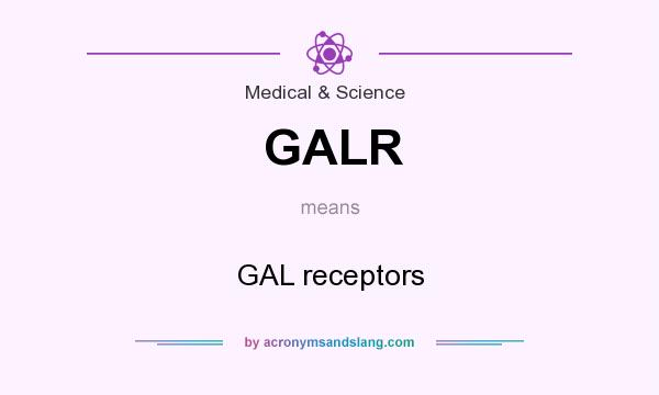 What does GALR mean? It stands for GAL receptors