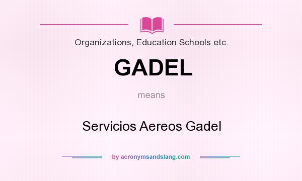 What does GADEL mean? It stands for Servicios Aereos Gadel