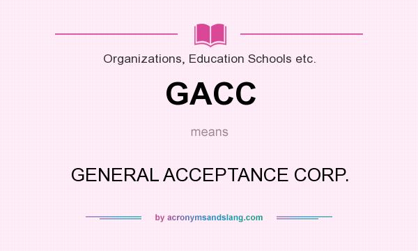 What does GACC mean? It stands for GENERAL ACCEPTANCE CORP.