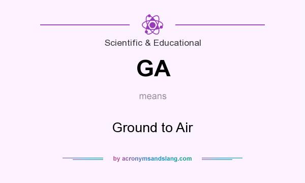 What does GA mean? It stands for Ground to Air