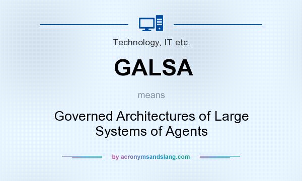What does GALSA mean? It stands for Governed Architectures of Large Systems of Agents