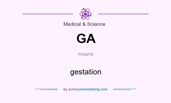 What does GA mean? It stands for gestation
