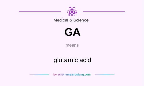 What does GA mean? It stands for glutamic acid