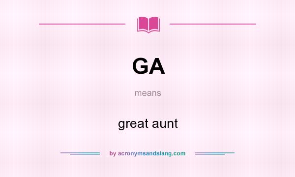 What does GA mean? It stands for great aunt