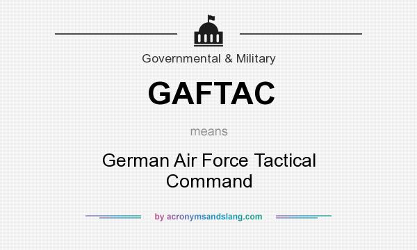 What does GAFTAC mean? It stands for German Air Force Tactical Command