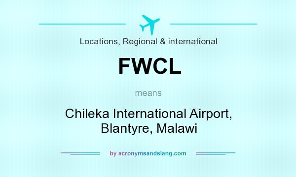 What does FWCL mean? It stands for Chileka International Airport, Blantyre, Malawi