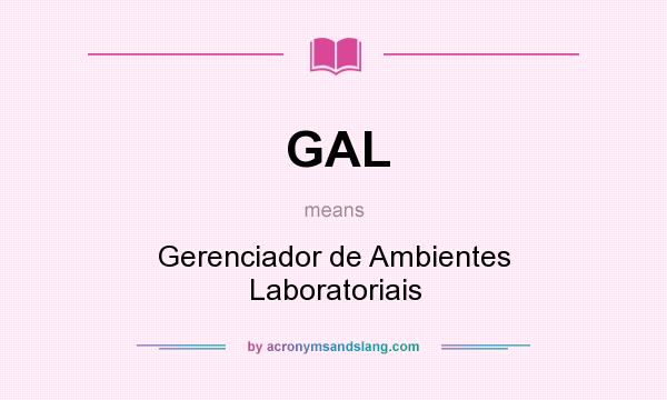 What does GAL mean? It stands for Gerenciador de Ambientes Laboratoriais