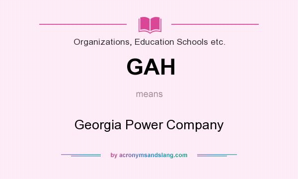What does GAH mean? It stands for Georgia Power Company