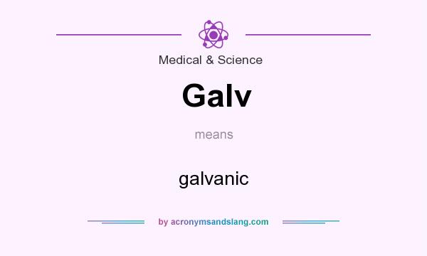 What does Galv mean? It stands for galvanic