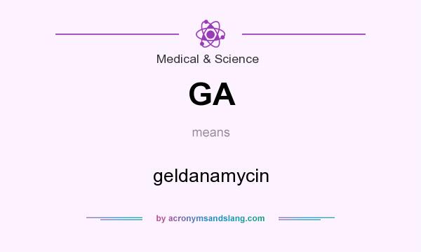 What does GA mean? It stands for geldanamycin