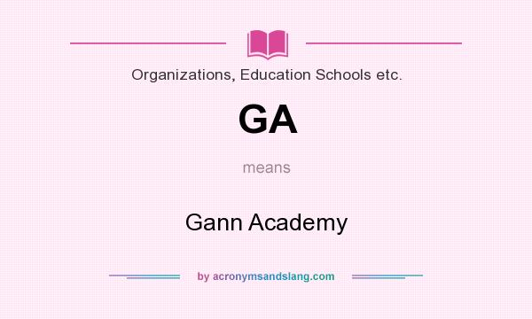 What does GA mean? It stands for Gann Academy