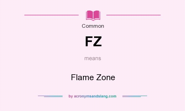 What does FZ mean? It stands for Flame Zone