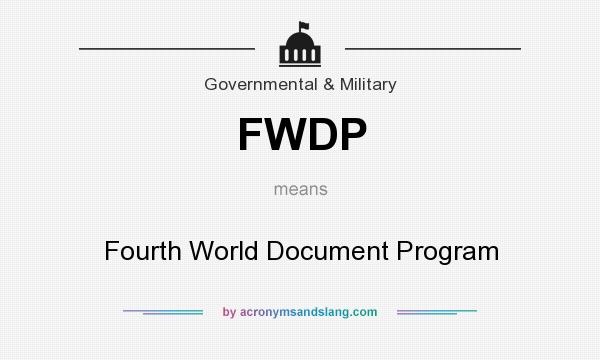 What does FWDP mean? It stands for Fourth World Document Program