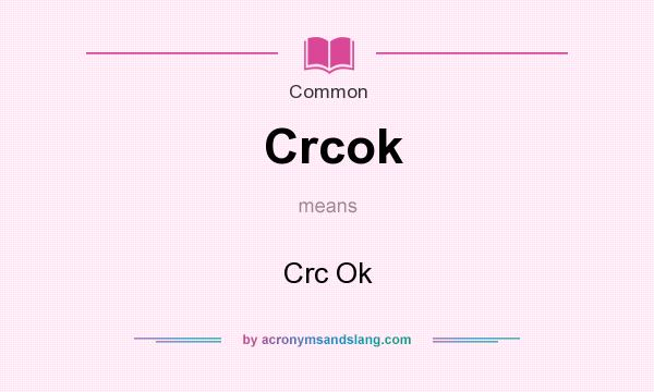 What does Crcok mean? It stands for Crc Ok