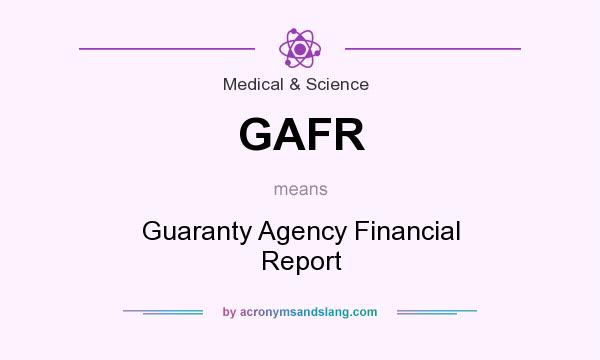 What does GAFR mean? It stands for Guaranty Agency Financial Report