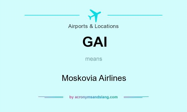 What does GAI mean? It stands for Moskovia Airlines
